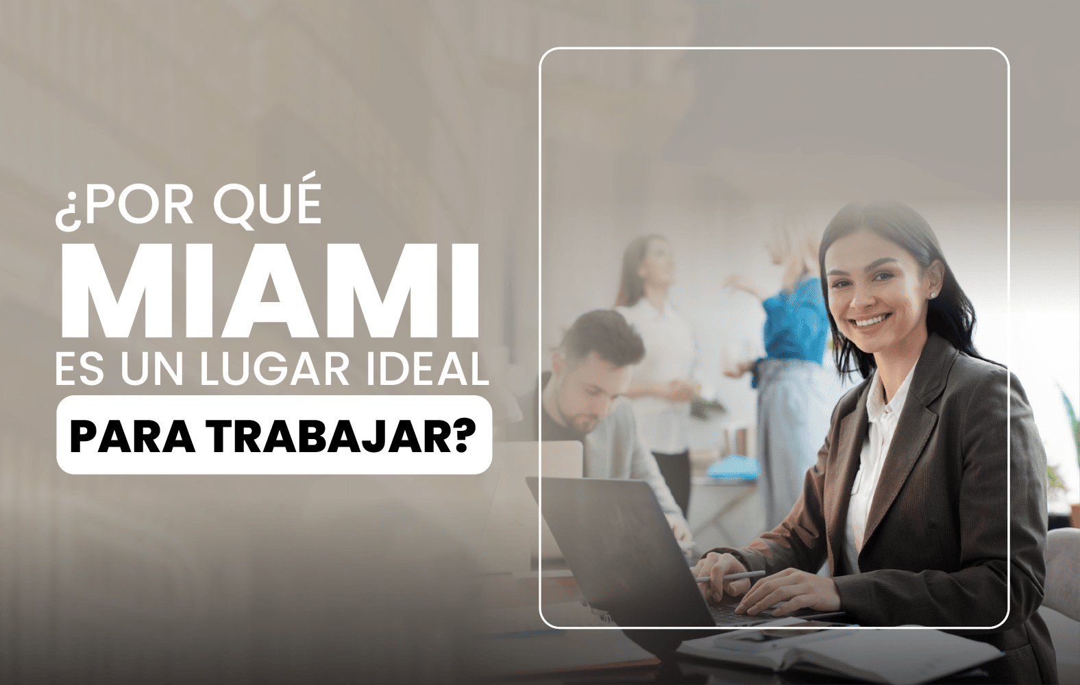 Miami es ideal para trabajar: