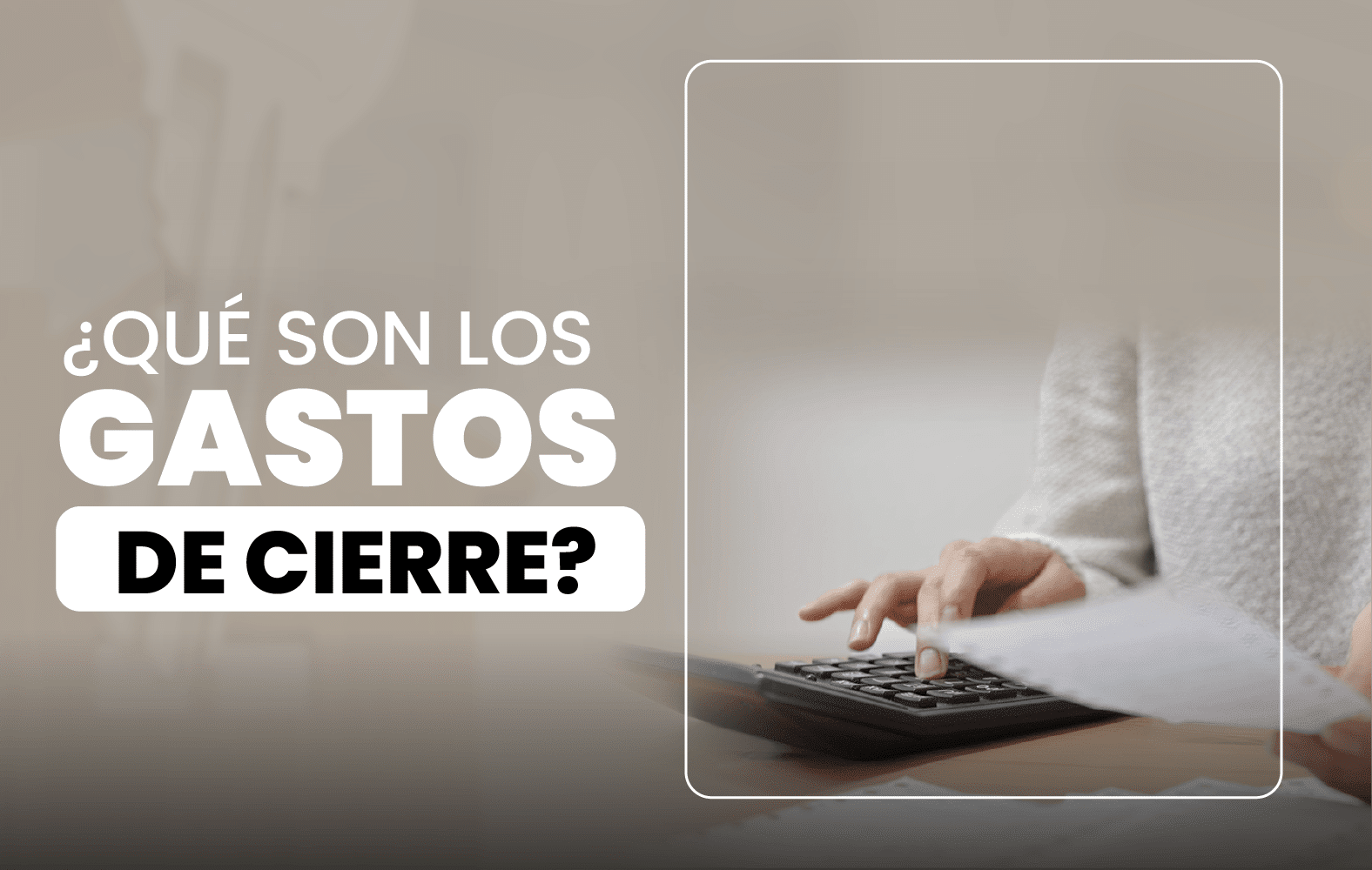 ¿Sabes qué son los gastos de cierre?