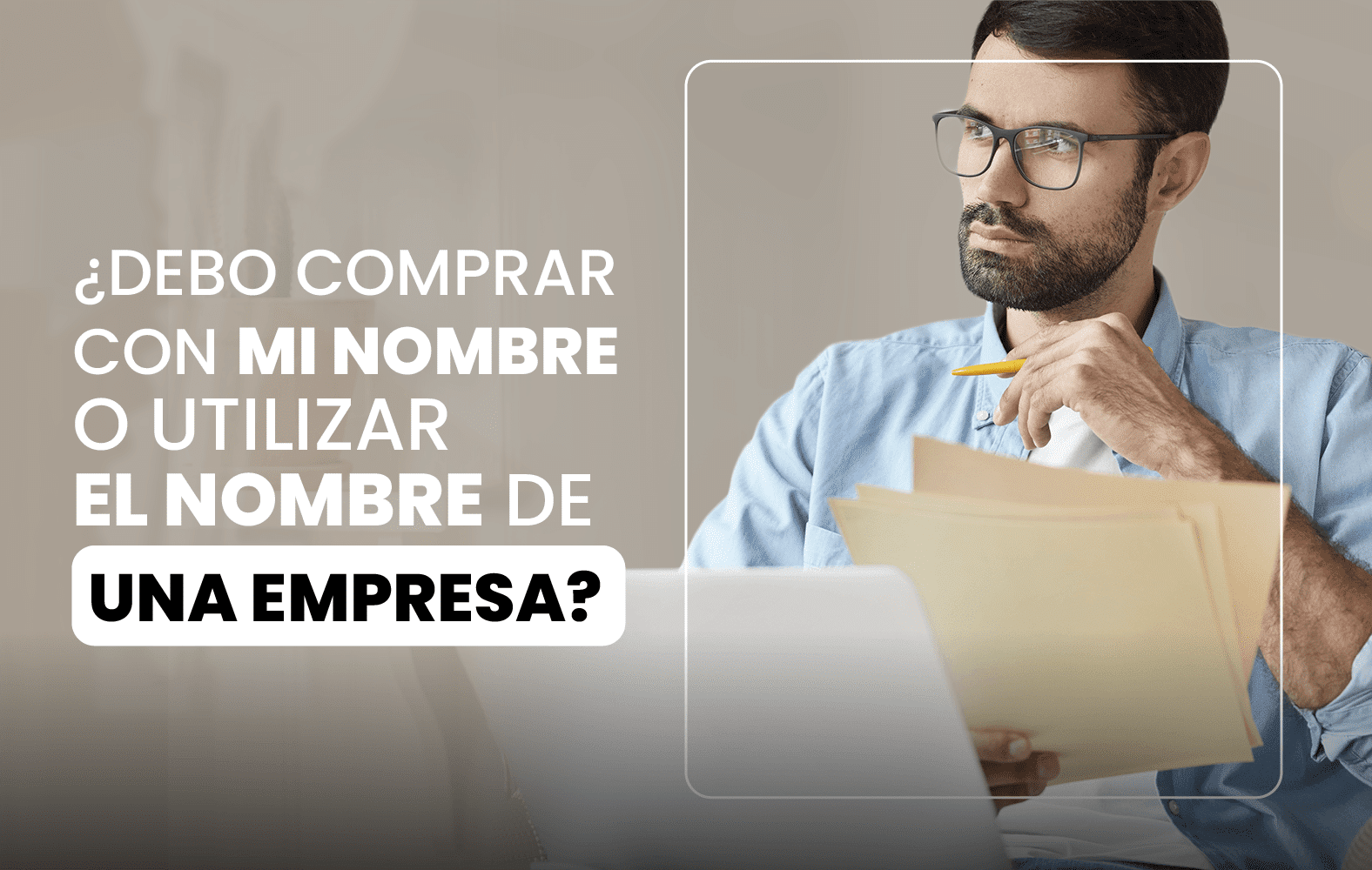 Debo comprar a nombre propio o a nombre de una empresa?