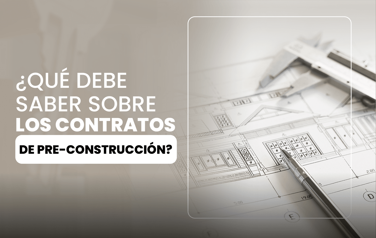 Cosas que debes saber sobre el contrato de PRE-CONSTRUCCIÓN