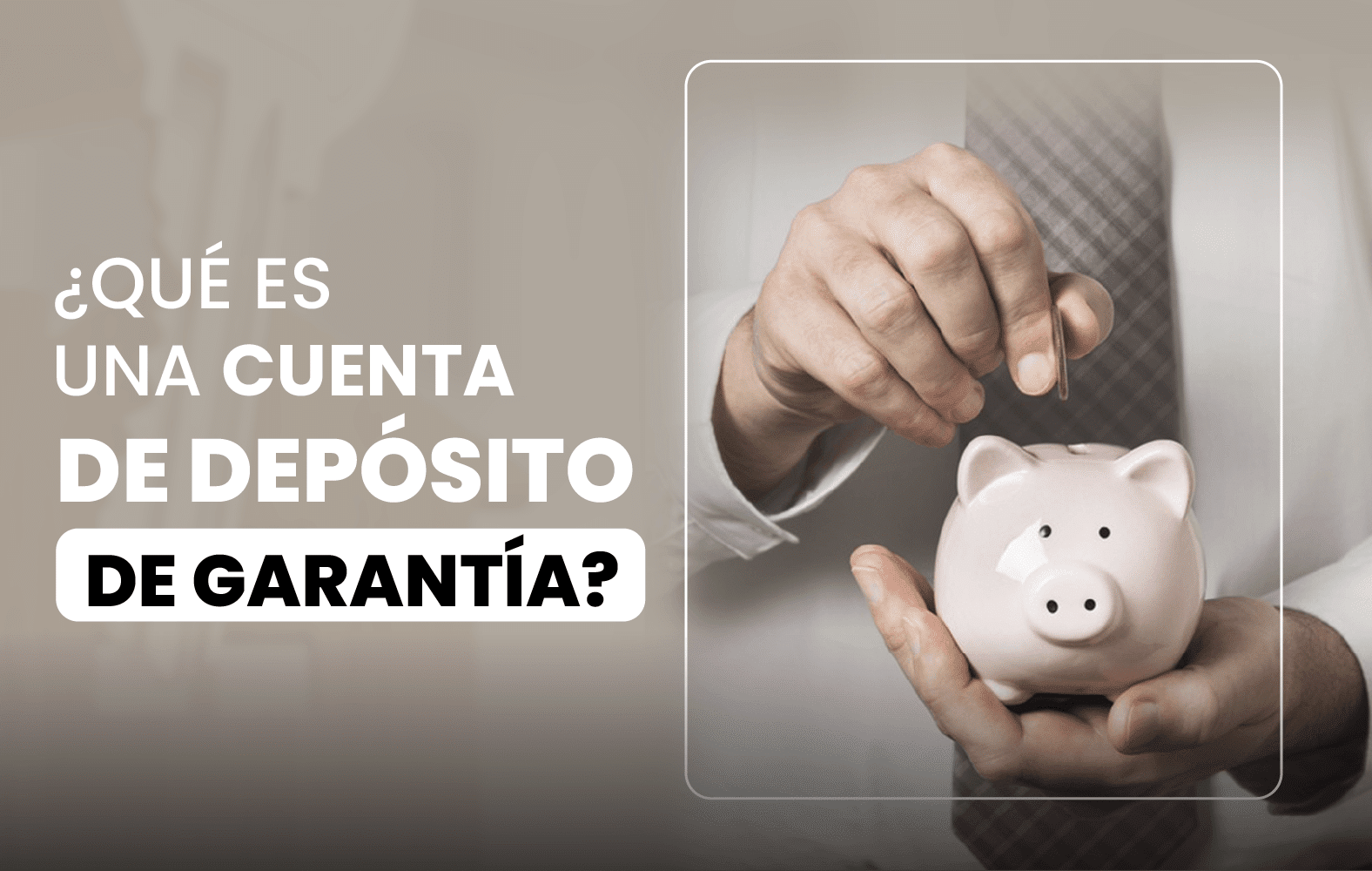 ¿Sabes qué es una cuenta de depósito de garantía?